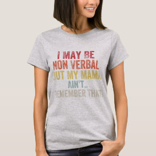 Camiseta Posso não ser verbal, mas minha mãe não se lemb