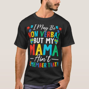 Camiseta Posso Não Ser Verbal, Mas Minha Mãe Não Se Lembra.