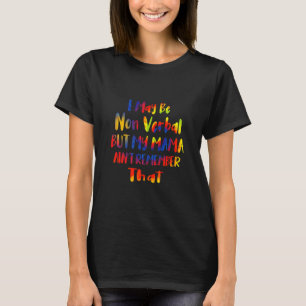 Camiseta Posso não ser verbal, mas minha mãe não se lembra