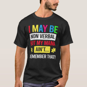 Camiseta Posso não ser verbal, mas minha mãe não se lembra