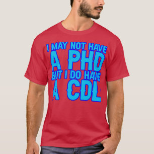 Camiseta Posso Não Ter Um Doutorado, Mas Tenho Um Cdl 12