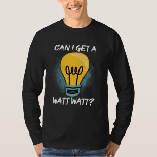 Camiseta Posso Obter Uma Lâmpada Watt Watt Eletricista