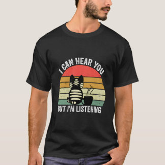 Camiseta Posso Ouvir Você, Mas Estou Ouvindo