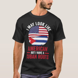Camiseta Posso parecer americano, mas tenho raízes cubanas
