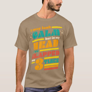 Camiseta Posso Parecer Calmo, Mas Na Minha Cabeça Eu Te Esc
