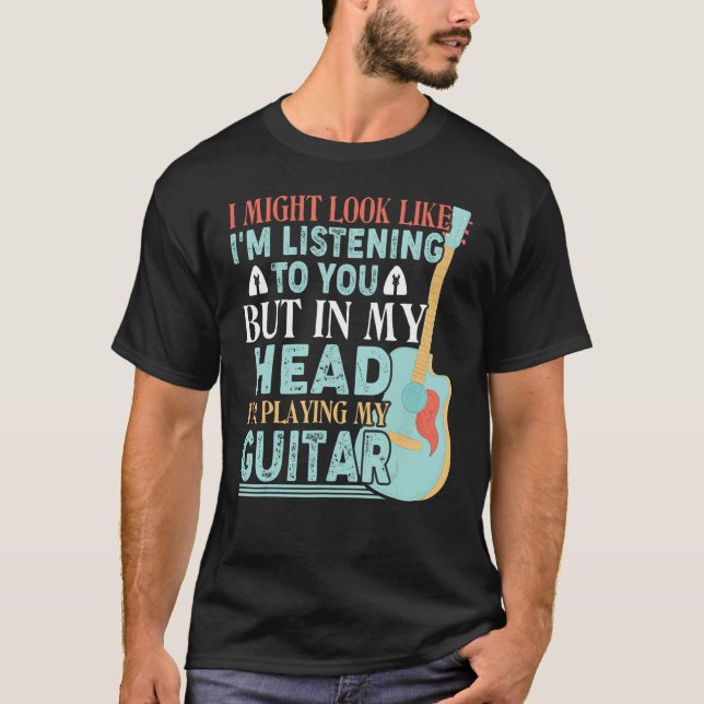 Camiseta Posso parecer ouvir, mas estou tocando meu gui (Frente)