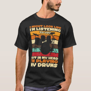 Camiseta Posso Parecer Que Estou A Ouvir-Te A Beber Dru.