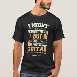 Camiseta Posso Parecer Que Estou Ouvindo Seu Presente De Vi