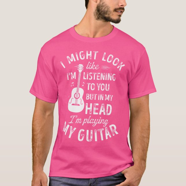 Camiseta Posso Parecer Que Estou Ouvindo Você, Guita Engraç (Frente)
