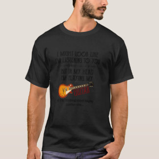 Camiseta Posso Parecer Que Estou Ouvindo Você Jogando Mus