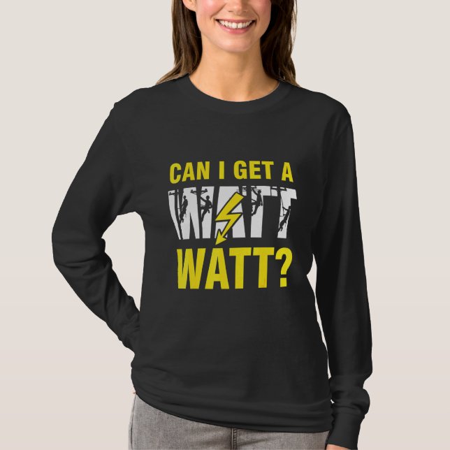 Camiseta Posso pegar um eletricista Watt Lineman? (Frente)