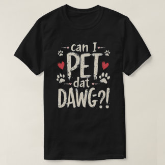 Camiseta Posso Pet Dat Dawg Engraçado Memória Do Cachorro P