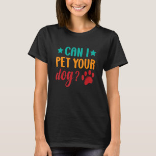Camiseta Posso Pôr O Seu Cão Animal Pet Dog Sarcástico?