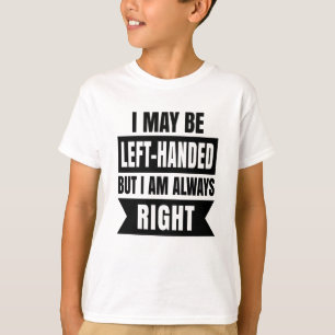 Camiseta Posso ser canhoto, mas estou sempre certo
