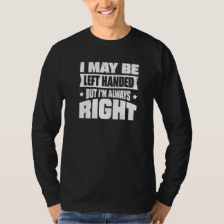 Camiseta Posso ser canhoto, mas estou sempre certo  