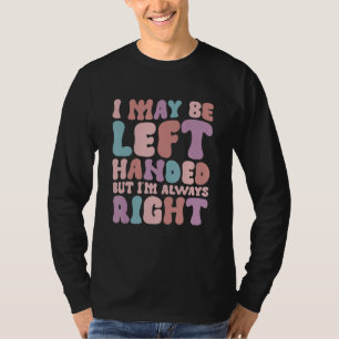 Camiseta Posso ser canhoto, mas estou sempre certo 3