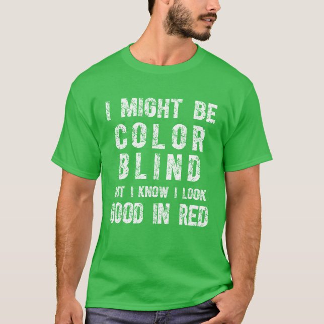 Camiseta Posso Ser Daltônico Mas Sei Que Fico Bem De Vermel (Frente)