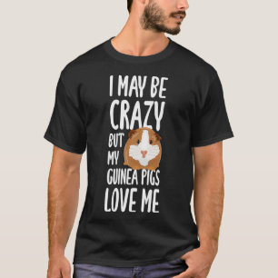 Camiseta Posso Ser Louco, Mas Os Porcos Da Minha Guiné Ado