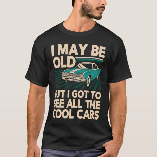 Camiseta Posso ser velho, mas eu tenho que ver todos os car (Frente)