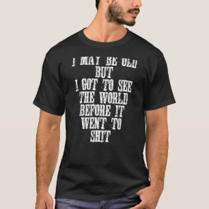 Camiseta Posso Ser Velho, Mas Tenho De Ver O Mundo Antes