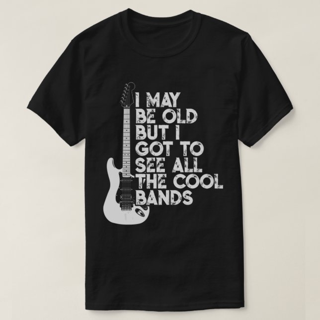 Camiseta Posso Ser Velho, Mas Tenho De Ver Todas As Bandas  (Frente do Design)