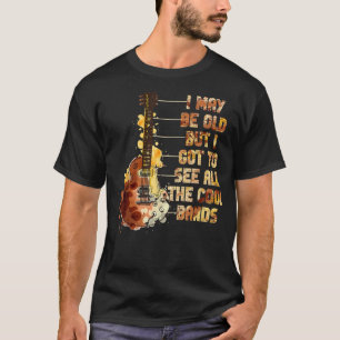 Camiseta Posso Ser Velho, Mas Tenho De Ver Todas As Bandas