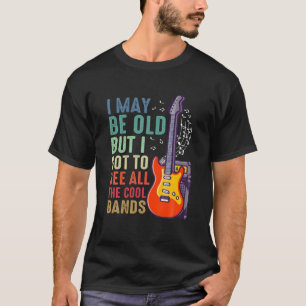 Camiseta Posso Ser Velho, Mas Tenho De Ver Todas As Bandas