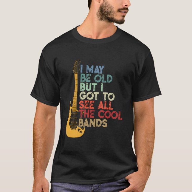 Camiseta Posso Ser Velho, Mas Tenho De Ver Todas As Bandas (Frente)