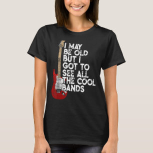 Camiseta Posso Ser Velho, Mas Tenho De Ver Todas As Bandas