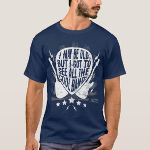 Camiseta Posso Ser Velho, Mas Tenho De Ver Todas As Bandas 