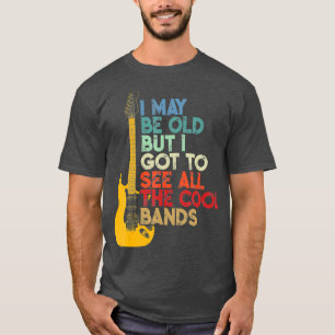 Camiseta Posso Ser Velho, Mas Tenho De Ver Todas As Bandas