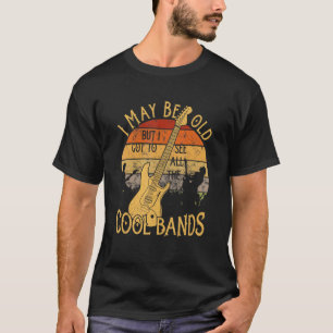 Camiseta Posso Ser Velho, Mas Tenho De Ver Todas As Bandas