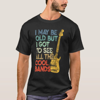 Camiseta Posso Ser Velho, Mas Tenho De Ver Todas As Bandas