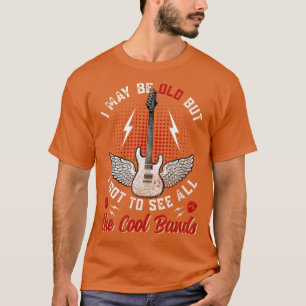 Camiseta Posso Ser Velho, Mas Tenho De Ver Todas As Bandas