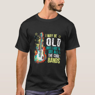 Camiseta Posso Ser Velho, Mas Tenho De Ver Todas As Bandas 