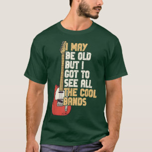 Camiseta Posso Ser Velho, Mas Tenho De Ver Todas As Bandas 