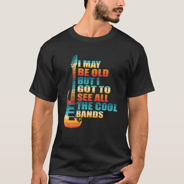 Camiseta Posso Ser Velho, Mas Tenho De Ver Todas As Bandas  (Frente)