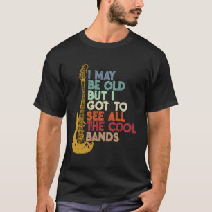 Camiseta Posso Ser Velho, Mas Tenho De Ver Todas As Bandas