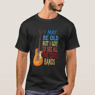 Camiseta Posso Ser Velho, Mas Tenho De Ver Todas As Bandas 