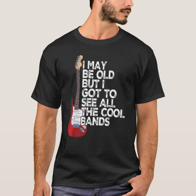 Camiseta Posso Ser Velho, Mas Tenho Que Ver Todas As Bandas (Frente)