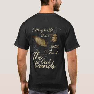 Camiseta Posso ser velho, mas tenho que ver todas as Bandas