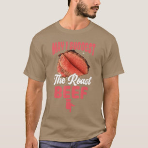 Camiseta Posso sugerir o Beef Assado Engraçado Embarassoso