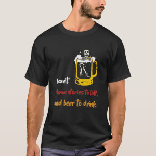 Camiseta Posso Ter Histórias Para Contar E Beber Para Beber