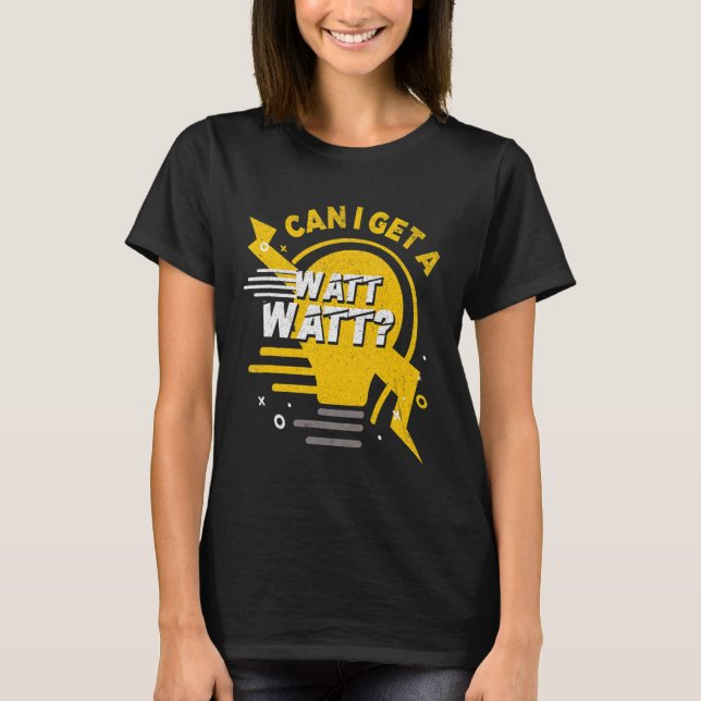 Camiseta Posso Ter Uma Lâmpada Elétrica Watt? (Frente)
