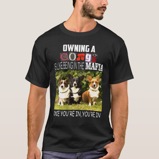 Camiseta Possuir um Corgi é como estar na Máfia (Frente)