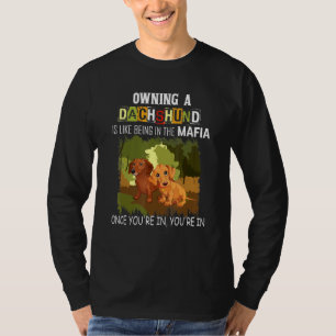 Camiseta Possuir Um Dachshund É Como Estar No Cão Da Máfia.