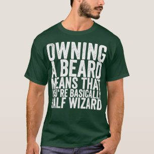 Camiseta Possuir Uma Barba Significa Que Você É Basicamente