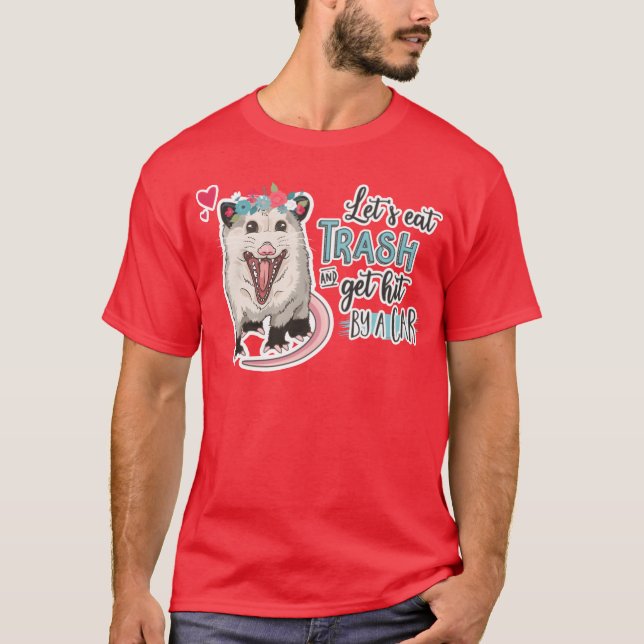 Camiseta Possum Engraçado Vamos Comer Trânsito E Ser Atrope (Frente)
