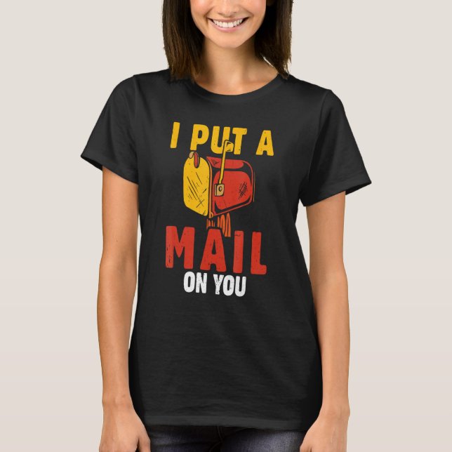 Camiseta Postal Worker I Put A Mail On You  Postman Post Of (Frente)
