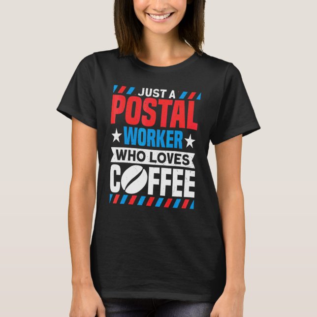 Camiseta Postal Worker Postal Worker Who Loves Coffee Mail  (Frente)